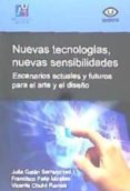 nuevas tecnologias, nuevas sensibilidades: escenarios actuales y futuros para el arte y el diseño-9788416356027 nuevas tecnologias, nuevas sensibilidades: escenarios actuales y futuros para el arte y el diseño-9788416356027