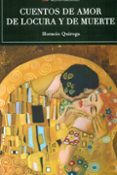 cuentos de amor de locura y de muerte-horacio quiroga forteza-9788416365227 cuentos de amor de locura y de muerte-horacio quiroga forteza-9788416365227