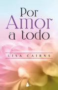 por amor a todo-lisa cairns-9788416579327 por amor a todo-lisa cairns-9788416579327