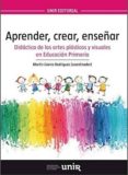 aprender, crear, enseñar. didáctica de las artes plásticas y visuales en educación primaria-9788416602827 aprender, crear, enseñar. didáctica de las artes plásticas y visuales en educación primaria-9788416602827