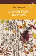 l amor fora del mapa (butxaca)-roc casagran-9788416698127 l amor fora del mapa (butxaca)-roc casagran-9788416698127