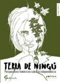 terra de ningu: perspectives feministes sobre la independencia-9788416828227 terra de ningu: perspectives feministes sobre la independencia-9788416828227
