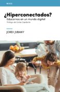 ¿hiperconectados? educarnos en un mundo digital-jordi jubany-9788416918027 ¿hiperconectados? educarnos en un mundo digital-jordi jubany-9788416918027