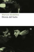 detras del hielo-marcos ordoñez-9788417007027 detras del hielo-marcos ordoñez-9788417007027