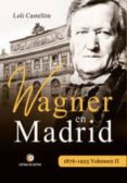 wagner en madrid, 1876-1925 volumen ii-9788417101527 wagner en madrid, 1876-1925 volumen ii-9788417101527