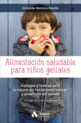 alimentacion saludable para niños geniales: consejos y recetas para la mejora del rendimiento escolar y desarrollo del talento-griselda herrero martin-9788417208127 alimentacion saludable para niños geniales: consejos y recetas para la mejora del rendimiento escolar y desarrollo del talento-griselda herrero martin-9788417208127