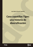Ebooks descargables gratis para móviles CASO ZAPATILLAS TIGRE: UNA HISTORIA DE DIVERSIFICACIÓN de JOSÉ MARÍA VISCONTI CAPARRÓS (Literatura española)