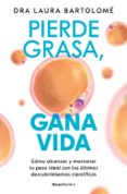 Descargas de audiolibros mp3 gratis en línea PIERDE GRASA, GANA VIDA  9788410274242 de LAURA BARTOLOMÉ HERNÁNDEZ en español