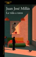 la vida a ratos (ebook)-juan jose millas-9788420434827 la vida a ratos (ebook)-juan jose millas-9788420434827
