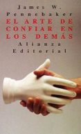 el arte de confiar en los demas-james w. pennebaker-9788420606927 el arte de confiar en los demas-james w. pennebaker-9788420606927