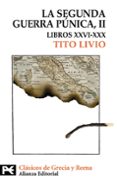 la segunda guerra punica ii (tomo ii: libros xxvi-xxx)-tito livio-9788420649627 la segunda guerra punica ii (tomo ii: libros xxvi-xxx)-tito livio-9788420649627