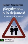 ¿seguimos o lo dejamos?: un balance de la pareja-robert neuburger-9788420661827 ¿seguimos o lo dejamos?: un balance de la pareja-robert neuburger-9788420661827