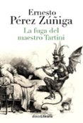 la fuga del maestro tartini-ernesto perez zuñiga-9788420677927 la fuga del maestro tartini-ernesto perez zuñiga-9788420677927