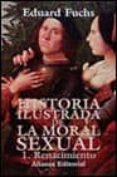 historia ilustrada de la moral sexual, 1: renacimiento-eduard fuchs-9788420694627 historia ilustrada de la moral sexual, 1: renacimiento-eduard fuchs-9788420694627