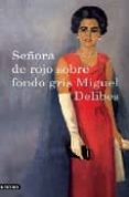señora de rojo sobre fondo gris-miguel delibes-9788423341627 señora de rojo sobre fondo gris-miguel delibes-9788423341627