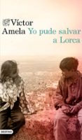 yo pude salvar a lorca-victor amela-9788423354627 yo pude salvar a lorca-victor amela-9788423354627