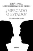 ¿mercado o estado?: dos visiones contrapuestas sobre una crisis-jordi sevilla-lorenzo bernaldo de quiros-9788423427727 ¿mercado o estado?: dos visiones contrapuestas sobre una crisis-jordi sevilla-lorenzo bernaldo de quiros-9788423427727