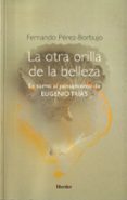 la otra orilla de la belleza: en torno al pesamiento de eugenio t rias-9788425424427 la otra orilla de la belleza: en torno al pesamiento de eugenio t rias-9788425424427
