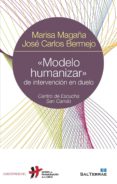 modelo humanizar de intervencion en duelo: centro de escucha san camilo-jose carlos bermejo-marisa magaña loarte-9788429321227 modelo humanizar de intervencion en duelo: centro de escucha san camilo-jose carlos bermejo-marisa magaña loarte-9788429321227