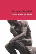 per que filosofia-xavier rubert de ventos-9788429759327 per que filosofia-xavier rubert de ventos-9788429759327