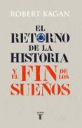 el retorno de la historia y el fin de los sueños-robert kagan-9788430606627 el retorno de la historia y el fin de los sueños-robert kagan-9788430606627