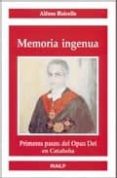 memoria ingenua: primeros pasos del opus dei en cataluña-alfonso balcells-9788432137327 memoria ingenua: primeros pasos del opus dei en cataluña-alfonso balcells-9788432137327