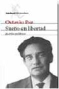 sueño en libertad: escrito politicos-octavio paz-9788432211027 sueño en libertad: escrito politicos-octavio paz-9788432211027