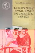 el colonialismo hispano-frances en marruecos (1898-1927) (2ª ed.)-victor morales lezcano-9788433828927 el colonialismo hispano-frances en marruecos (1898-1927) (2ª ed.)-victor morales lezcano-9788433828927
