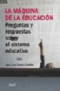 la maquina de la educacion-jose luis garcia-9788434426627 la maquina de la educacion-jose luis garcia-9788434426627