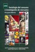 sociologia del consumo e investigacion de mercados.-jose maria arribas macho-angel de lucas matilla-beatriz mañas ramírez-9788436265927 sociologia del consumo e investigacion de mercados.-jose maria arribas macho-angel de lucas matilla-beatriz mañas ramírez-9788436265927