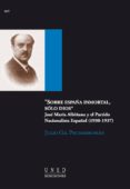 sobre españa inmortal, solo dios. jose maria albiñana y el partido nacionalista español (1930-1937) (ebook)-9788436266627 sobre españa inmortal, solo dios. jose maria albiñana y el partido nacionalista español (1930-1937) (ebook)-9788436266627
