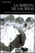la marcha de las ideas-françois dosse-9788437066127 la marcha de las ideas-françois dosse-9788437066127