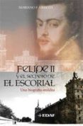 felipe ii y el secreto de el escorial: una biografia maldita-mariano f. urresti-9788441419827 felipe ii y el secreto de el escorial: una biografia maldita-mariano f. urresti-9788441419827