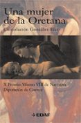 una mujer de la oretana (x premio alfonso viii de narrativa diput acion de cuenca)-consolacion gonzalez rico-9788441420427 una mujer de la oretana (x premio alfonso viii de narrativa diput acion de cuenca)-consolacion gonzalez rico-9788441420427