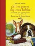 ¡si los perros supieran hablar!-henning wiesner-günter mattei-9788441433427 ¡si los perros supieran hablar!-henning wiesner-günter mattei-9788441433427