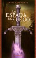 la espada de fuego (tetralogia la espada de fuego 1)-javier negrete-9788445074527 la espada de fuego (tetralogia la espada de fuego 1)-javier negrete-9788445074527