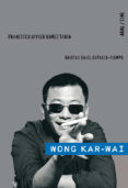 wong kar-wai: grietas en el espacio-tiempo-francisco javier gomez tarin-9788446024927 wong kar-wai: grietas en el espacio-tiempo-francisco javier gomez tarin-9788446024927