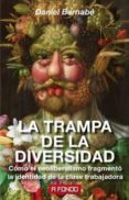 la trampa de la diversidad: como el neoliberalismo fragmento la identidad de la clase trabajadora-daniel bernabe-9788446046127 la trampa de la diversidad: como el neoliberalismo fragmento la identidad de la clase trabajadora-daniel bernabe-9788446046127