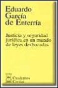justicia y seguridad juridica en un mundo de leyes desbocadas-eduardo garcia de enterria-9788447013227 justicia y seguridad juridica en un mundo de leyes desbocadas-eduardo garcia de enterria-9788447013227