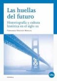 las huellas del futuro. historiografia y cultura historica en el siglo xx-fernando sanchez marcos-9788447535927 las huellas del futuro. historiografia y cultura historica en el siglo xx-fernando sanchez marcos-9788447535927
