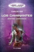 los caminantes. destino: carranque (libro-juego. elige tu propio destino)-carlos sisi-9788448008727 los caminantes. destino: carranque (libro-juego. elige tu propio destino)-carlos sisi-9788448008727