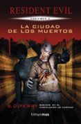 la ciudad de los muertos, nº3 (resident evil)-9788448010027 la ciudad de los muertos, nº3 (resident evil)-9788448010027
