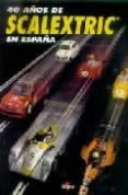 40 años de scalextric en españa-simo escayola tornes-9788448715427 40 años de scalextric en españa-simo escayola tornes-9788448715427