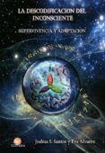 la descodificación del inconsciente-joshua s. santos-eva alvarez-9788460816027 la descodificación del inconsciente-joshua s. santos-eva alvarez-9788460816027