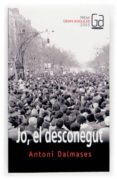 jo, el desconegut-antoni dalmases-9788466112727 jo, el desconegut-antoni dalmases-9788466112727