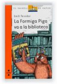 la formiga piga va a la biblioteca-emili teixidor i viladecas-9788466130127 la formiga piga va a la biblioteca-emili teixidor i viladecas-9788466130127