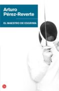 el maestro de esgrima-arturo perez-reverte-9788466320627 el maestro de esgrima-arturo perez-reverte-9788466320627