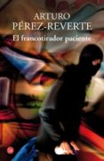 el francotirador paciente-arturo perez-reverte-9788466328227 el francotirador paciente-arturo perez-reverte-9788466328227