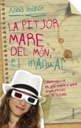 la pitjor mare del món. el manual-anna manso-9788466417327 la pitjor mare del món. el manual-anna manso-9788466417327