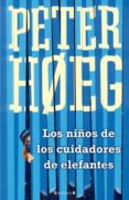 los niños de los cuidadores de elefantes-peter hoeg-9788466647427 los niños de los cuidadores de elefantes-peter hoeg-9788466647427